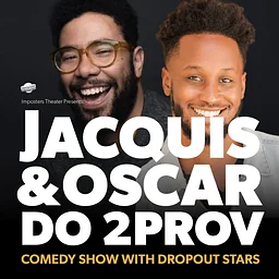 Jacquis & Oscar Do 2Prov: Comedy Show with DROPOUT Stars