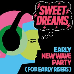 Sweet Dreams: a new wave party for early risers