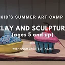 Clay and Sculpture – Kid’s Summer Art Camp with Gogh Create. *SOLD OUT*