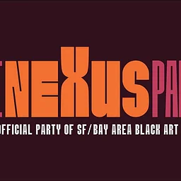 The Nexus Party: The Official Party of SF/Bay Area Black Art Week