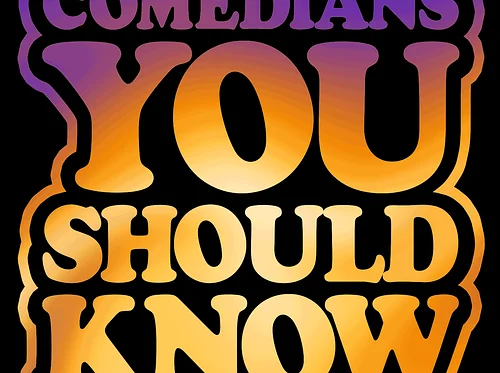 Comedians You Should Know