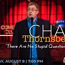 Chad Thornsberry – There Are No Stupid Questions Tour