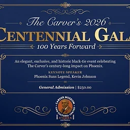 The Carver Museum Centennial Legacy Gala, “100 Years Forward"
