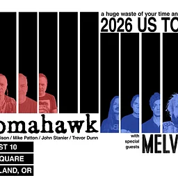 True West and The Square Present Tomahawk with The Melvins