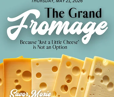Savor Moxie - May - The Grand Fromage