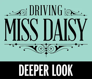 Deeper Look: Driving Miss Daisy
