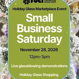 Glassblowing Demonstrations & Holiday Shopping for Small Business Saturday 2026