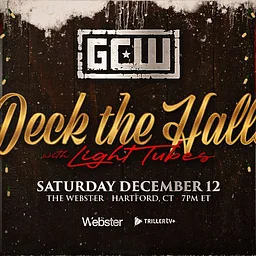 GAME CHANGER WRESTLING “Deck The Halls With Light Tubes”