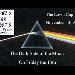 Heroes for Ghosts, A Pink Floyd Tribute presents The Dark Side of the Moon on Friday the 13th
