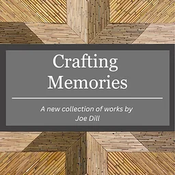 CRAFTING MEMORIES BY JOE DILL