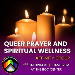 Queer Prayer and Spiritual Wellness Affinity Group