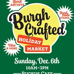 Burgh Crafted: Holiday Maker's Market 2026