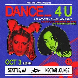 DANCE... 4 U: SLAYYYTER x CHARLI XCX NIGHT