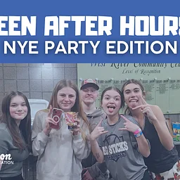 Teen After Hours: NYE Party Edition
