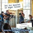 Del Sol Quartet on Angel Island: Foreigners to the Familiar - Exploring the Filipino Experience