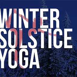 Winter Solstice Yoga (Ages 14+ or 12–13 w/adult)