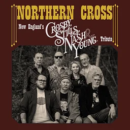 NORTHERN CROSS: NEW ENGLAND'S CSNY TRIBUTE (NIGHT ONE)