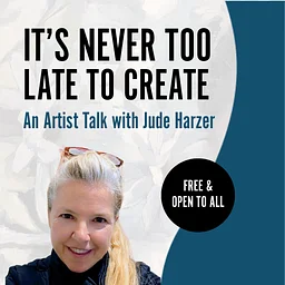 Artist Talk with Jude Harzer: It's Never Too Late to Create