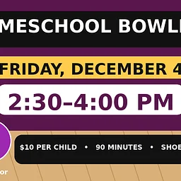 Homeschool Bowling – December 4 – 2:30 PM