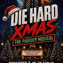 Die Hard X-Mas: Parody Musical – 4 Shows Only (Dec. 7th, 12th, 13th & 17th)