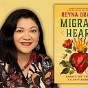 Virtual: Migrant Heart: The Hidden Cost of the American Dream and Healing Through Storytelling with Reyna Grande