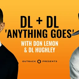DL Hughley & Don Lemon: DL + DL ‘Anything Goes’