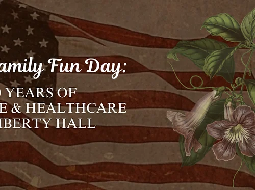 250th Family Fun Day: 250 Years of Medicine & Healthcare at Liberty Hall