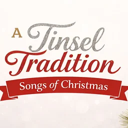 A Tinsel Tradition: Songs of Christmas