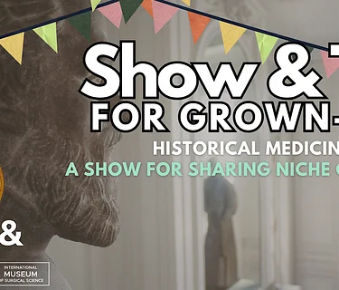 Show & Tell for Grown-Ups!: Historical Medicine
