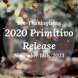 (Past Event)Pre-Thanksgiving 2020 Primitivo Release