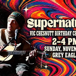 SUPERNATURAL~Vic Chestnutt Birthday Celebration