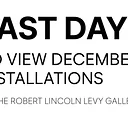 Last Day to View December Installations