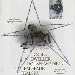 Creek / dweller. / House we die in / Palefade / Tealsky