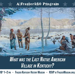 Frazier250: What was the Last Native American Village in Kentucky?