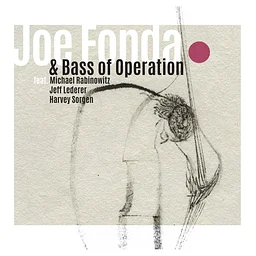 FRINGE EVENT: JOE FONDA AND BASS OF OPERATION
