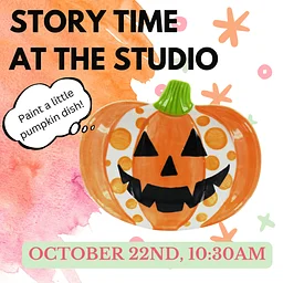 Story Time at the Studio: Little Pumpkin Dish