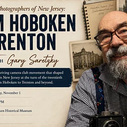 Camera Club Photographers of New Jersey: From Hoboken to Trenton A Free Lecture with Gary Saretzky