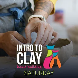 Introduction to Clay – Hand Building (Saturday)