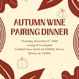 Autumn Wine Pairing Dinner Thursday November 5th, 2026- 7PM (cocktail hour starts at 6PM)