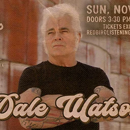 Dale Watson @ The Redbird - 4 pm