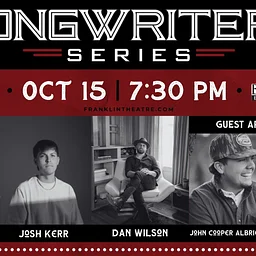 The Franklin Theatre Songwriters Series: Black River Entertainment Presents Doug Johnson, Josh Kerr, and Dan Wilson