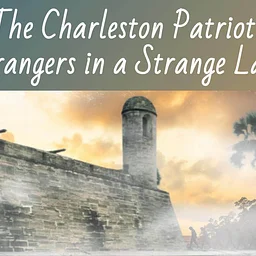 Lunch & Learn: The Charleston Patriots: Strangers in a Strange Land