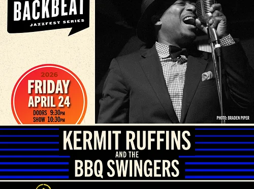 Kermit Ruffins & the BBQ Swingers • FRI APR. 24 • @ 10:30PM
