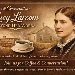 Coffee & Conversation: Lucy Larcom, Beyond Her Words
