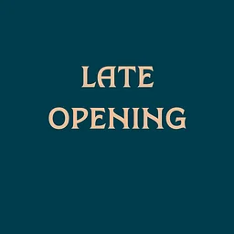 Late Opening!
