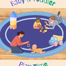 Baby & Toddler Play Time (Ages 3 months to 3 years)