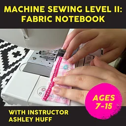 Machine Sewing Level II: Fabric Notebook – Saturday 11/21, 10am-12pm