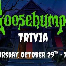Goosebumps Trivia w/ Ghoul's Night Out