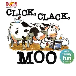 Clover Sonoma Family Fun Series: Click, Clack, Moo by TheaterWorksUSA