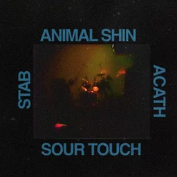 Animal Shin, Stab, Acath, Sourtouch
